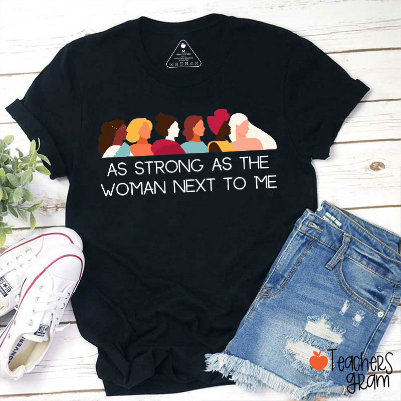 As Strong As The Woman Next To Me Teacher T-Shirt
