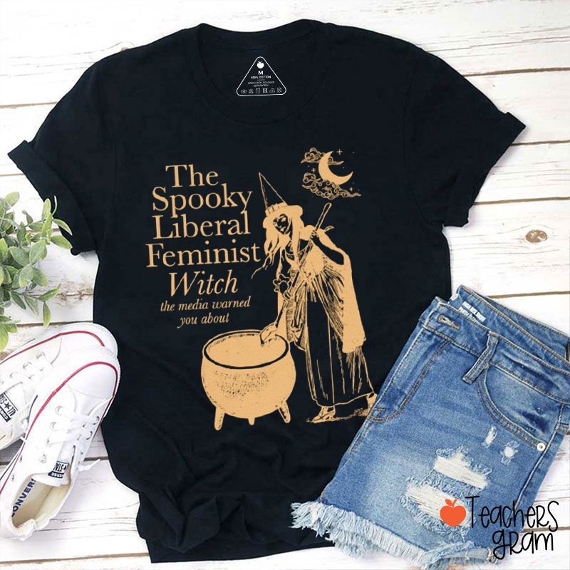 The Spooky Liberal Feminist Witch Teacher T-Shirt
