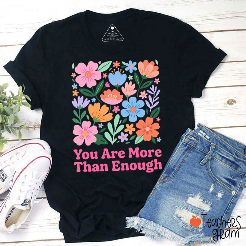 You Are More Than Enough Teacher T-Shirt