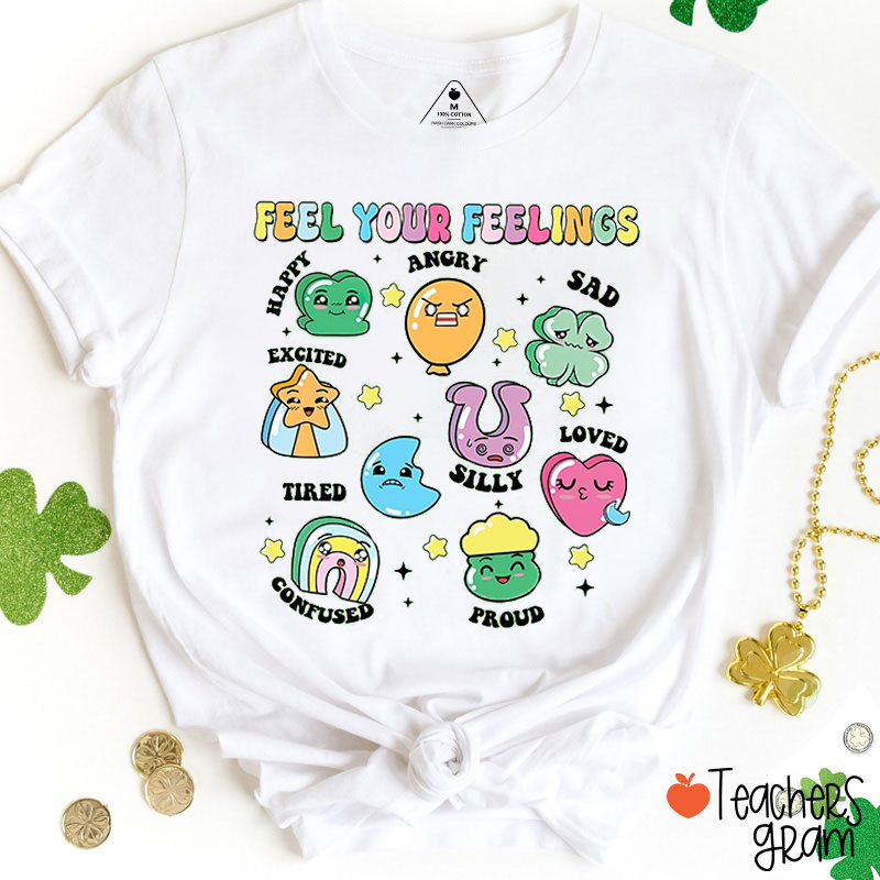 Feel Your Feelings Teacher T-Shirt