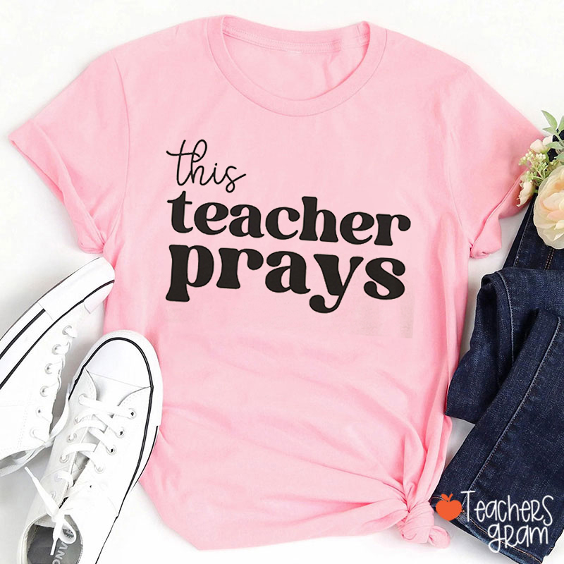 This Teacher Prays Teacher T-Shirt