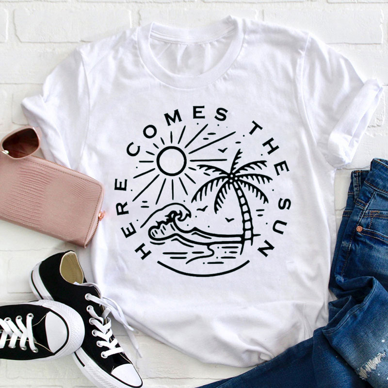 Summer Here Comes The Sun Teacher T-Shirt