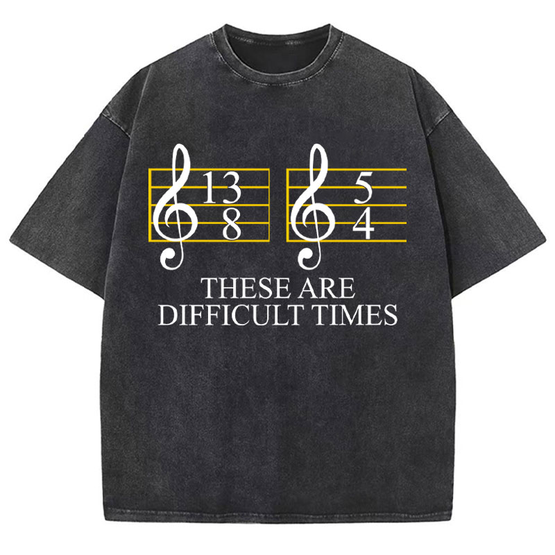 Music Difficult Times Teacher Washed T-Shirt
