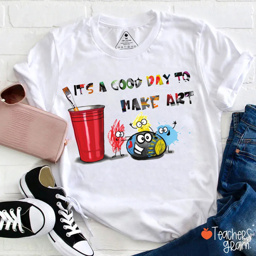 It's A Good Day To Make Art Teacher T-Shirt