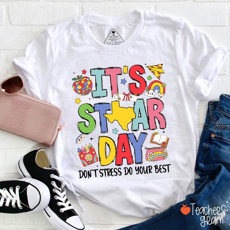 It's STAAR Day Don't Stress Teacher T-Shirt