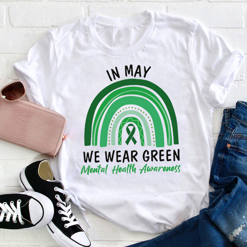 In May We Wear  Green Mental Health Teacher T-Shirt