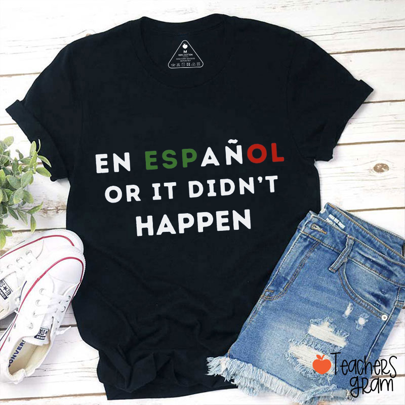 En Español Or It Didn't Happen Spanish Teacher T-Shirt
