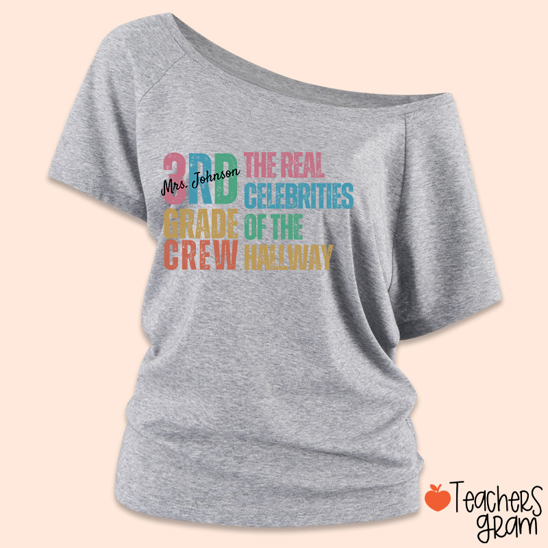 Personalized Name And Grade The Real Celebrities Of The Hallway Teacher Off Shoulder Shirt