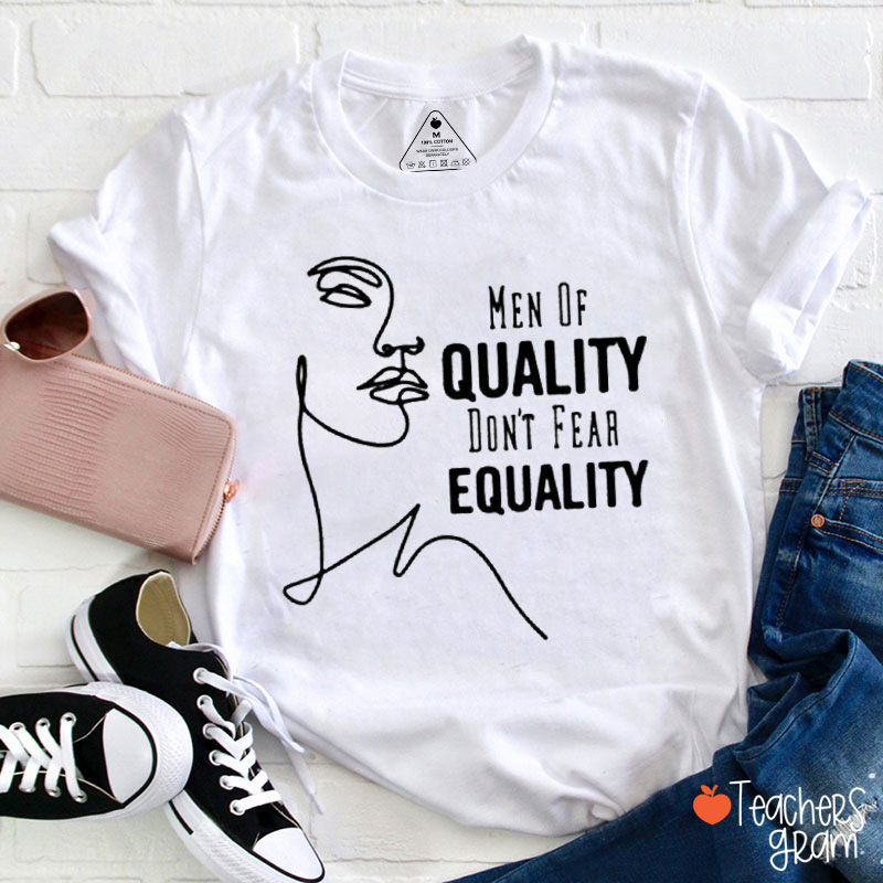 Men Of Quality Dont Fear Equality Teacher T-Shirt