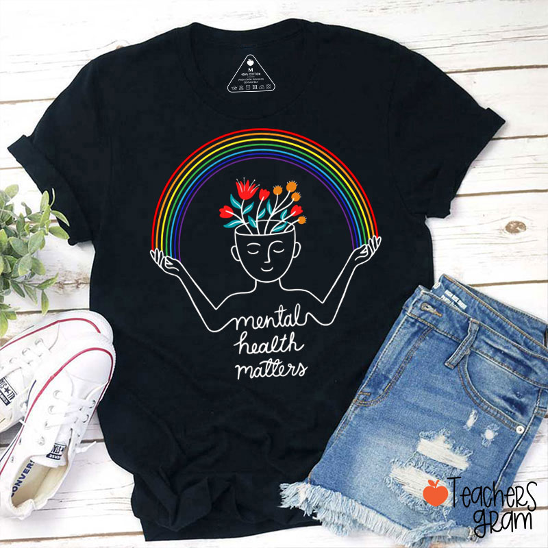Rainbow Mental Health Matters Teacher T-Shirt