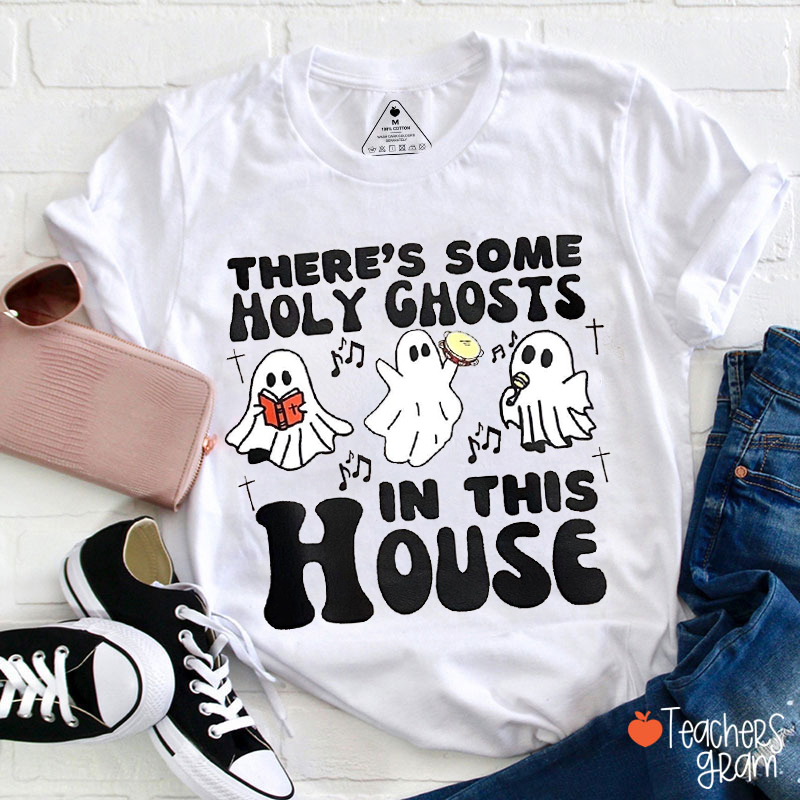 There's Some Holy Ghost In This House Teacher T-Shirt