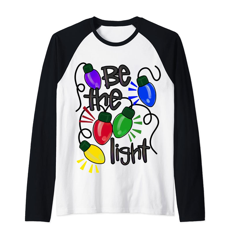 Be The Light Teacher Raglan Long Sleeve T-Shirt