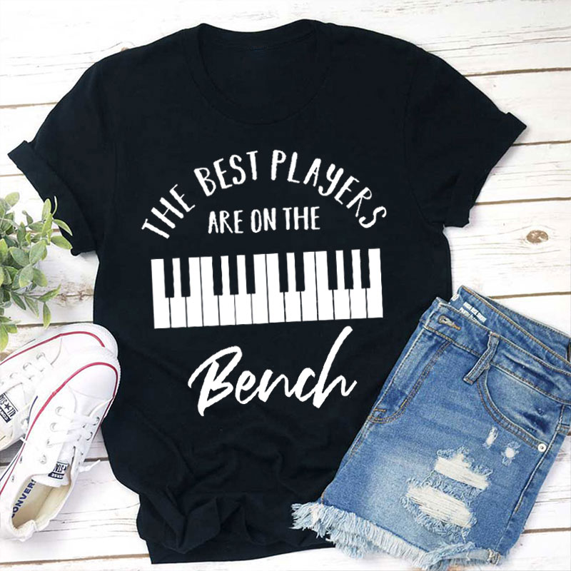 The Best Players Are On The Bench Teacher T-Shirt