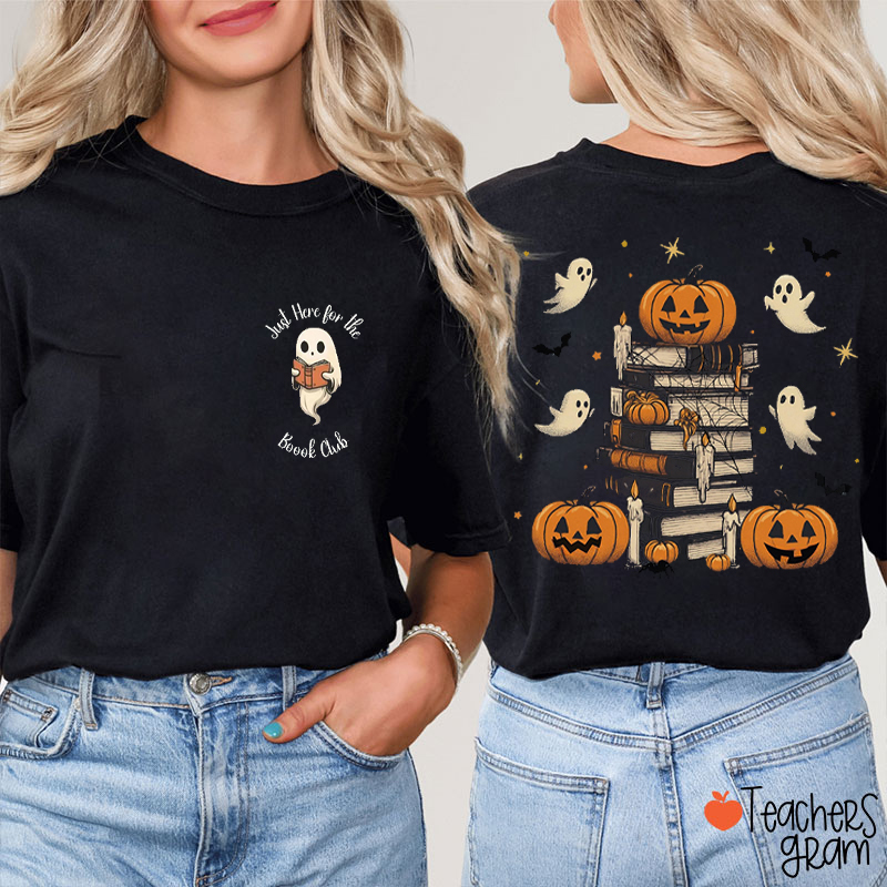 Just Here for the Boook Club Teacher Two Sided T-Shirt