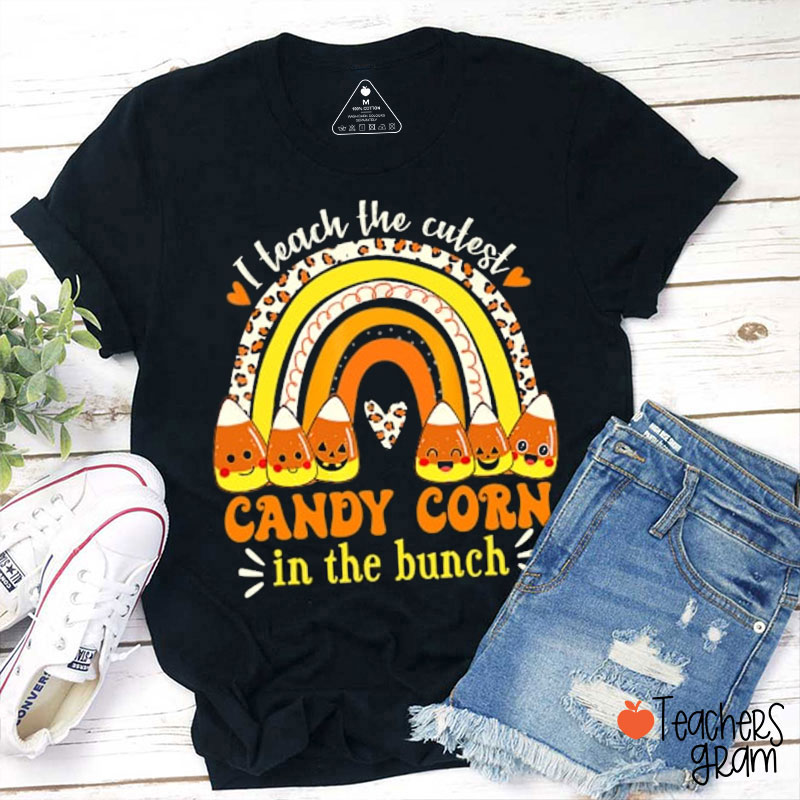 I Teach The Cutest Candy Corn In The Bunch Teacher T-Shirt