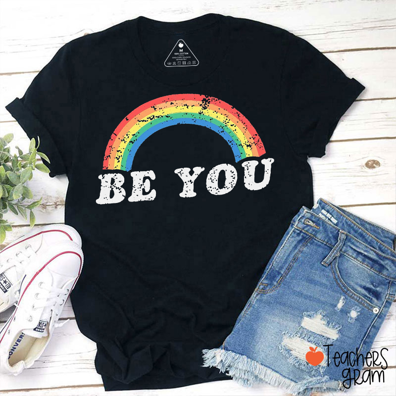 Be You Rainbow Motivational Teacher T-Shirt