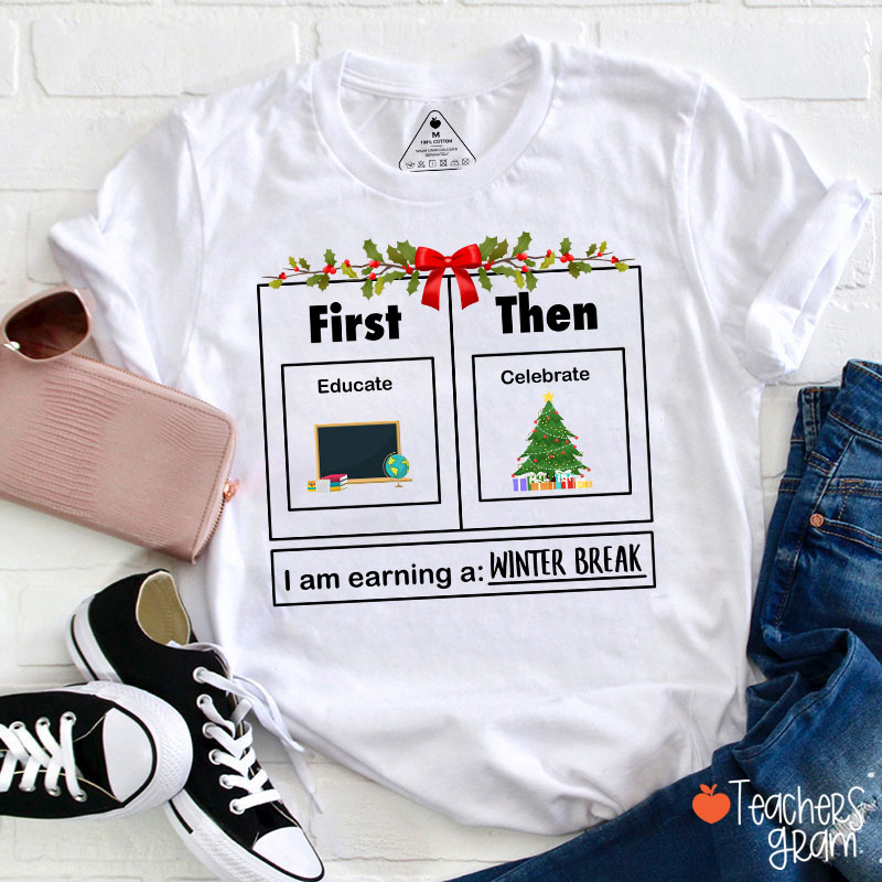 First Educate Then Celebrate Funny Christmas Teacher T-Shirt