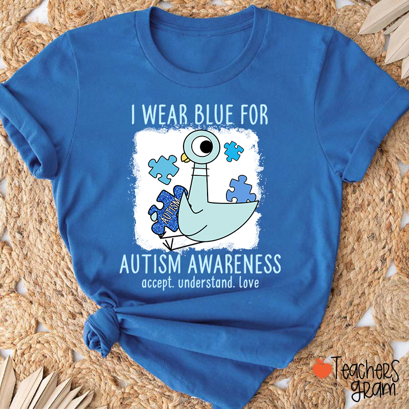 Accept Understand Love I Wear Blue For Autism Awareness Teacher T-Shirt