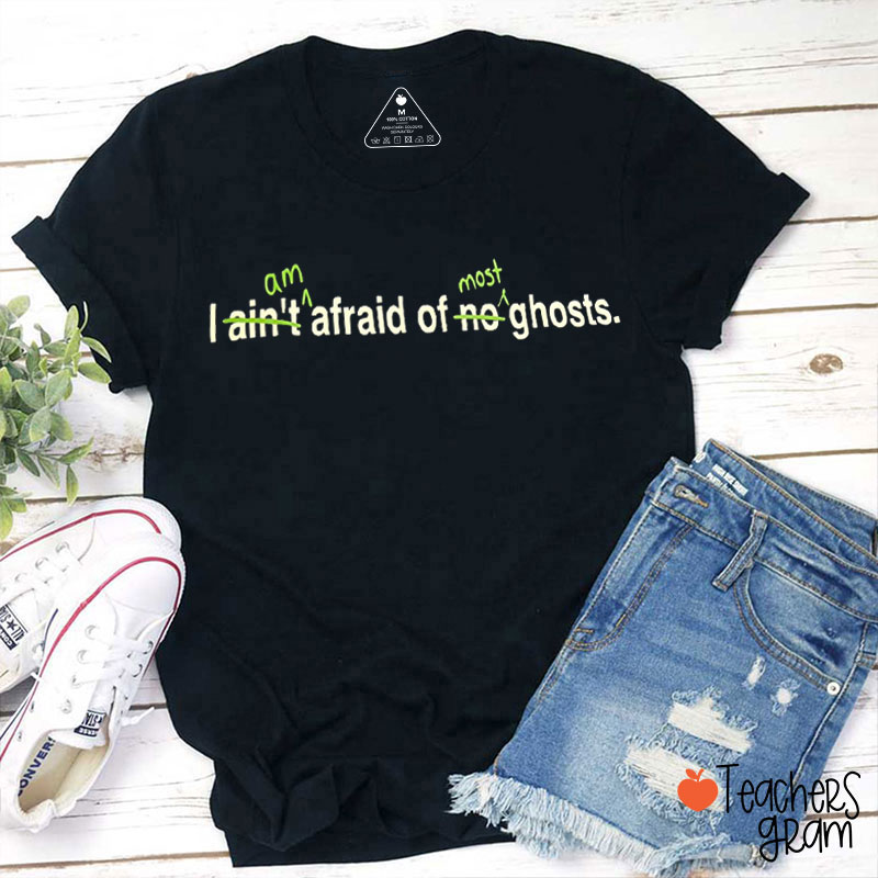 I Ain’t Afraid Of No Ghosts Funny Grammar Teacher T-Shirt