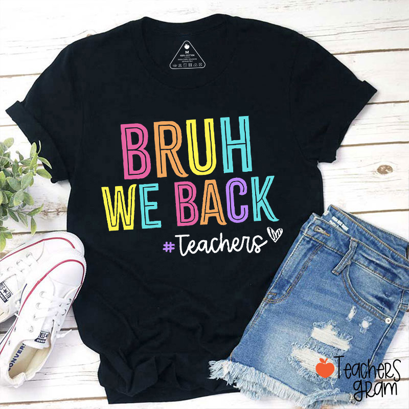 Personalized Text Or Grade Bruh We Back Teacher T-Shirt