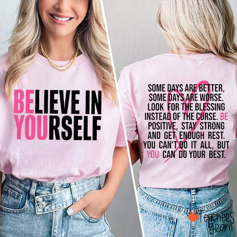 Believe In Yourself You Can Do Your Best Teacher Two Sided T-Shirt