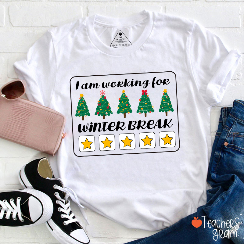 I Am Working For Winter Break Teacher T-Shirt