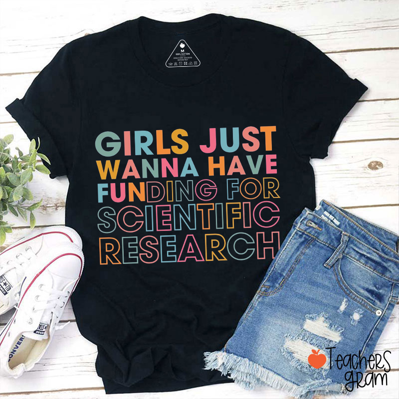 Girls Just Wanna Have Funding For Scientific Research Teacher T-Shirt
