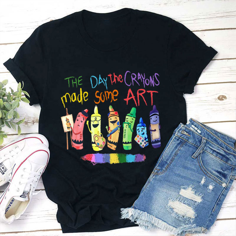 The Day The Crayons Made Some Art Elementary Teacher T-Shirt