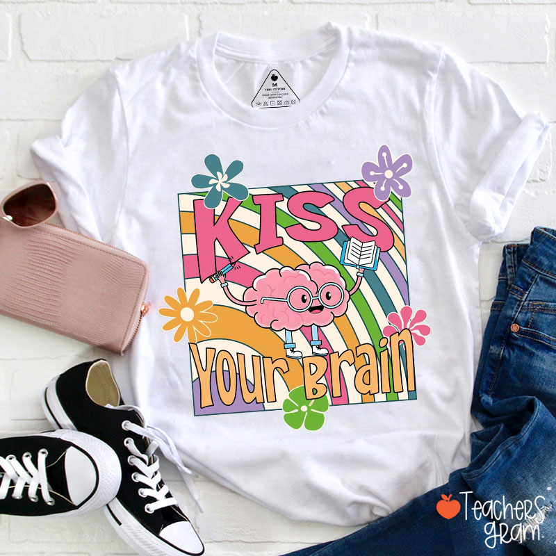 Kiss Your Brain Rainbow Teacher T-Shirt