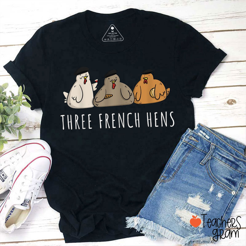 Three French Hens French Teacher T-Shirt