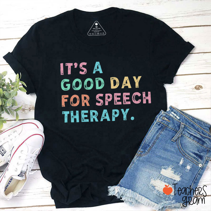 It's A Good Day For Speech Therapy Teacher T-Shirt
