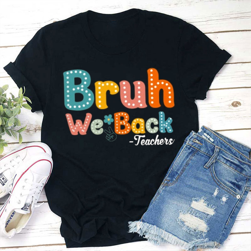 Attention Bruh We Back Teacher T-Shirt