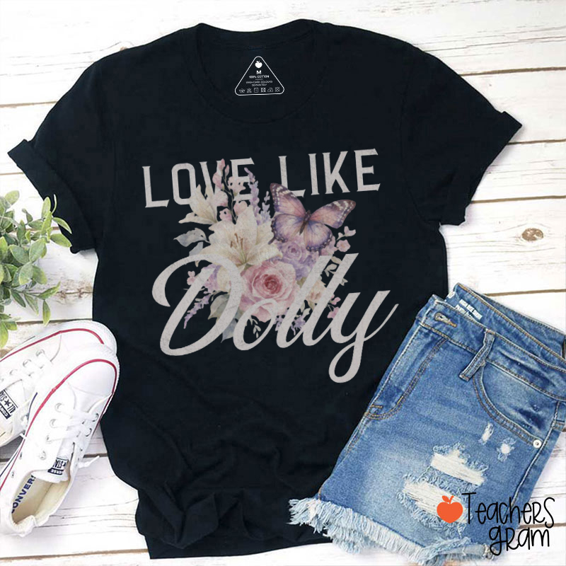 Love Like Dolly Floral Butterfly Teacher T-Shirt