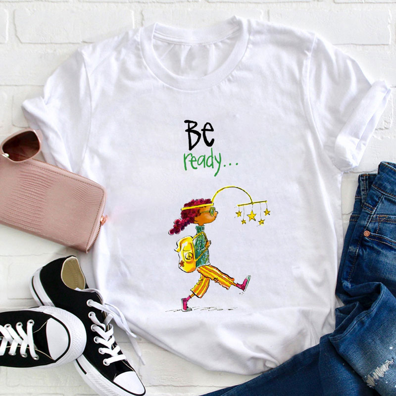 Be Ready Teacher T-Shirt