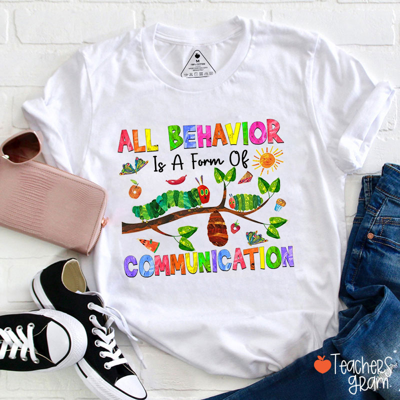All Behavior Is A Form Of Communication Teacher T-Shirt