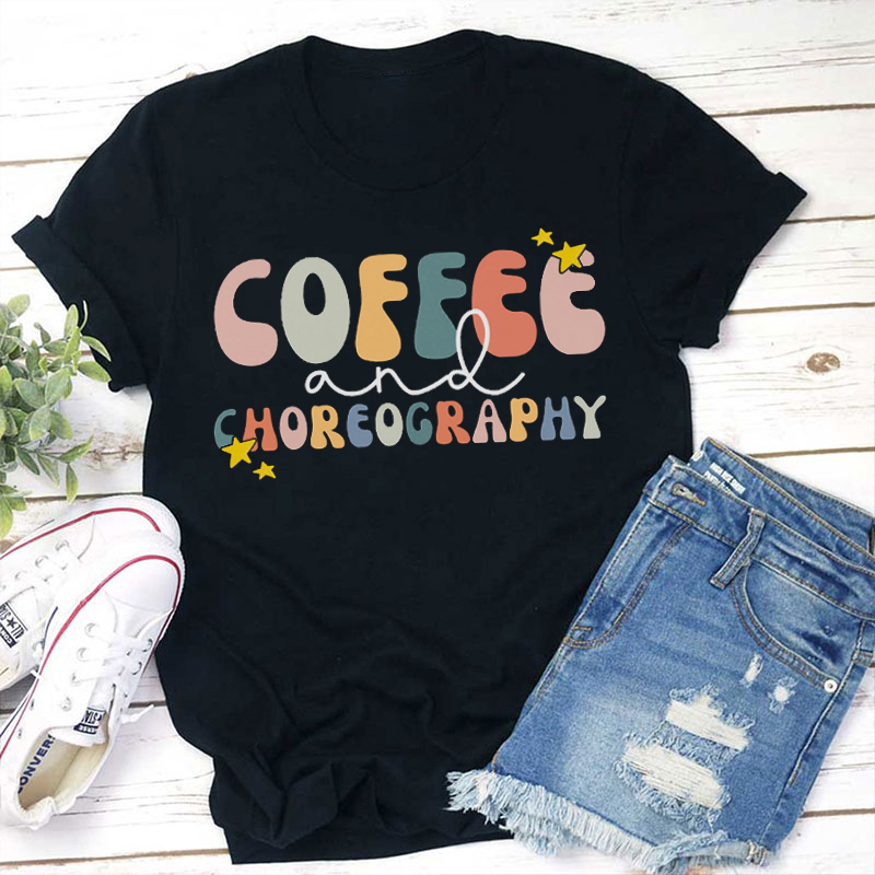 Retro Color Coffee And Choreography Teacher T-Shirt
