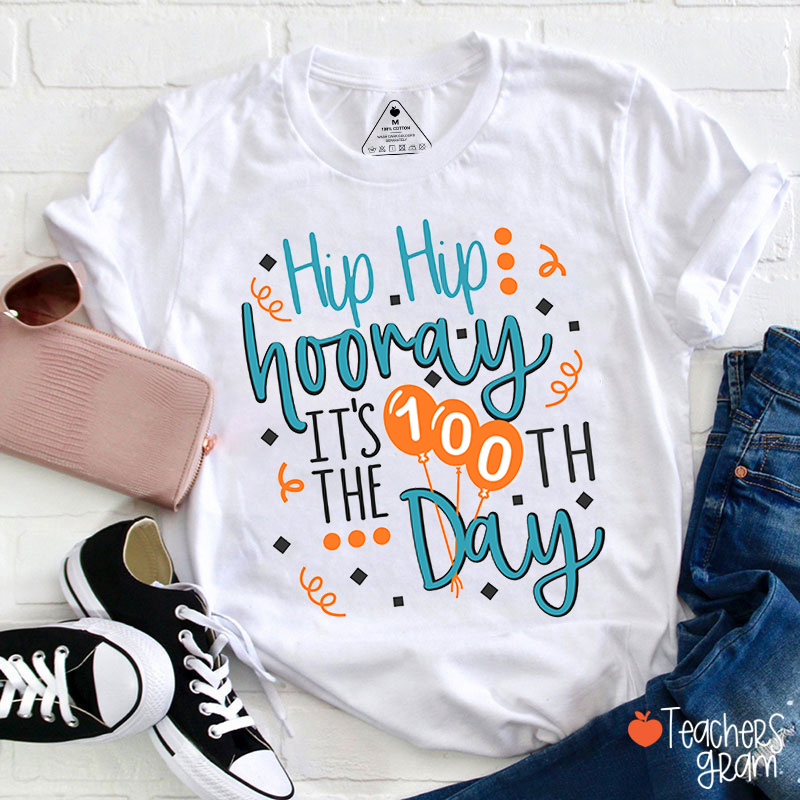 Hip Hooray It's 100th Day Of School T-Shirt Hip Hooray It's 100th Day Of School T-Shirt