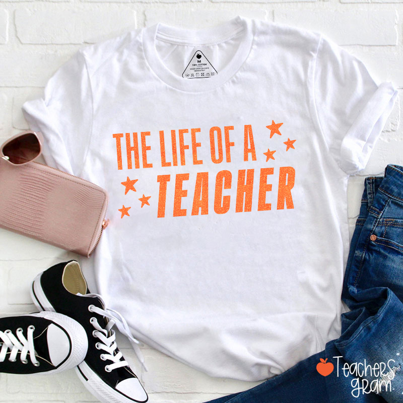 The Life Of A Teacher T-Shirt