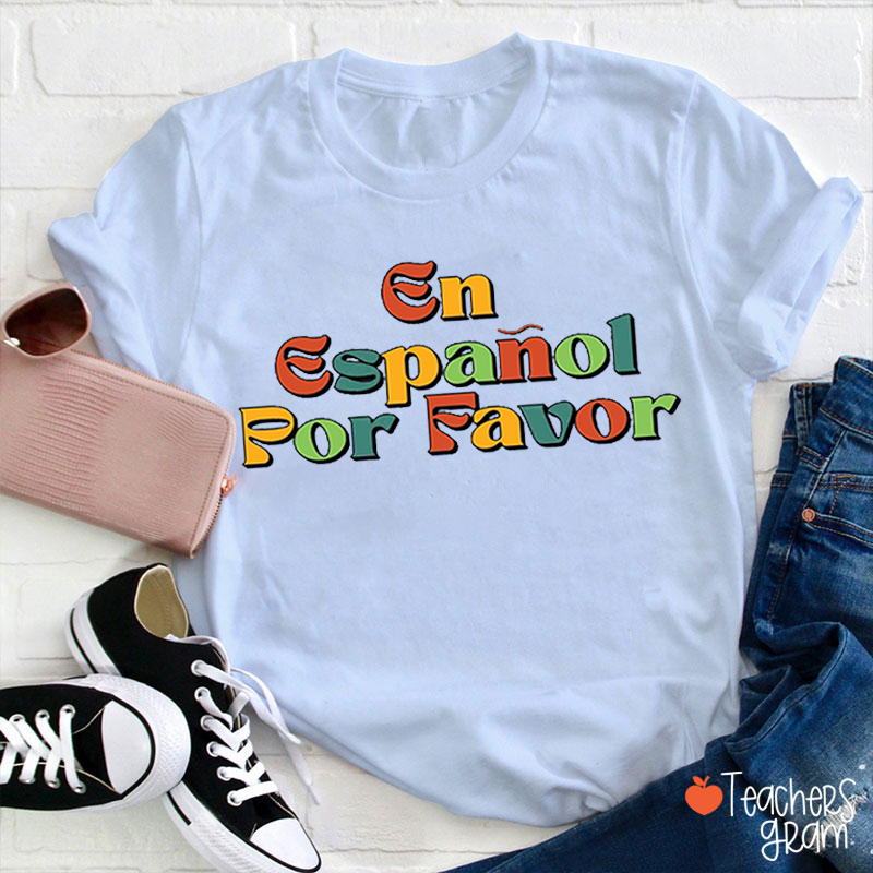 En Español Por Favor Spanish Teacher T-Shirt