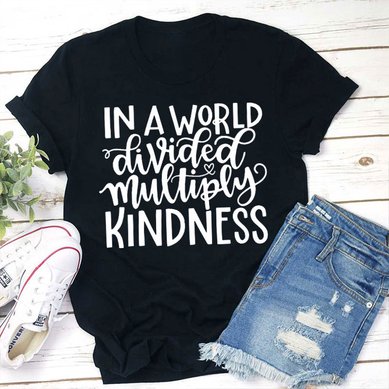Multiply Kindness Teacher T-Shirt