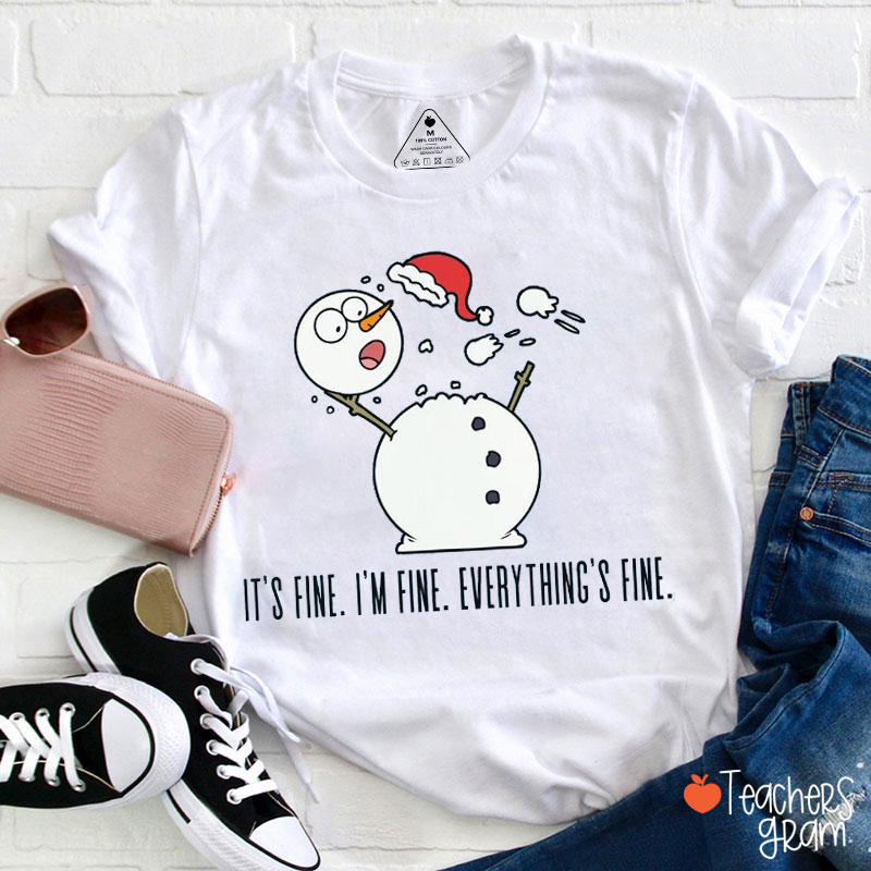 It's Fine I'm Fine Everything Is Fine Teacher T-Shirt