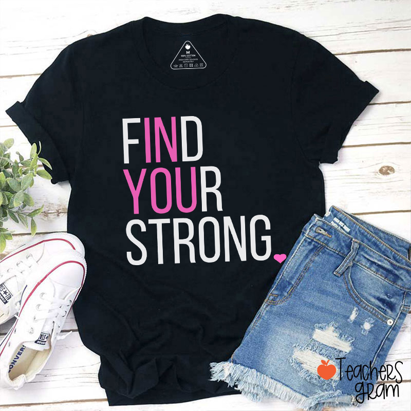 Find Your Strong Teacher T-Shirt