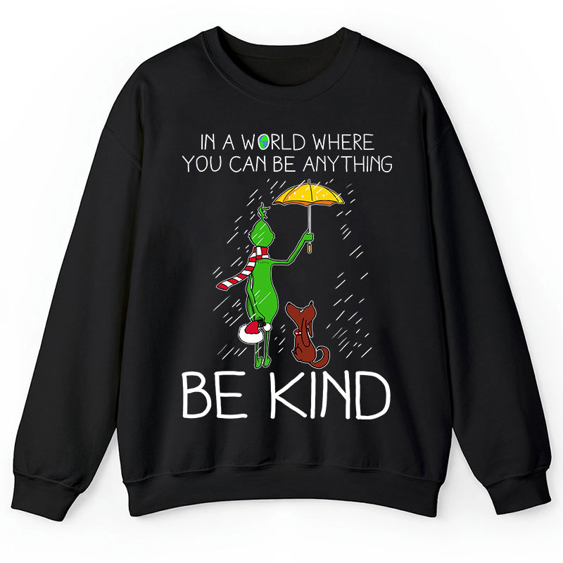 In A World Where You Can Be Anything Be Kind Teacher Sweatshirt