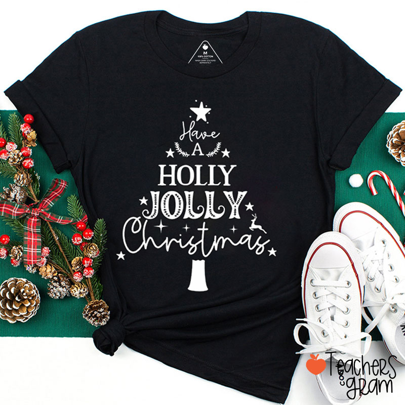 Have A Holly Jolly Christmas Teacher T-Shirt