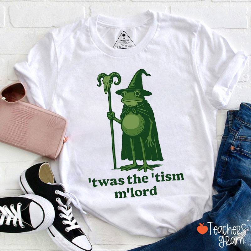 'Twas The 'Tism M'lord Teacher T-Shirt