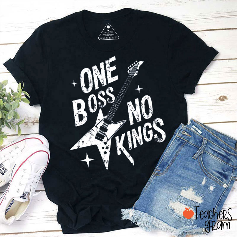 One Boss No Kings Teacher T-Shirt