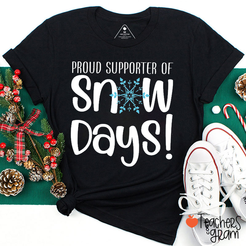 Proud Supporter Of Snow Days Teacher T-Shirt