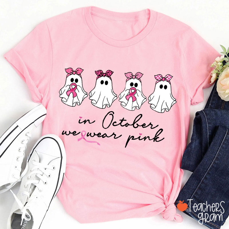In October We Wear Pink Breast Cancer Teacher T-Shirt