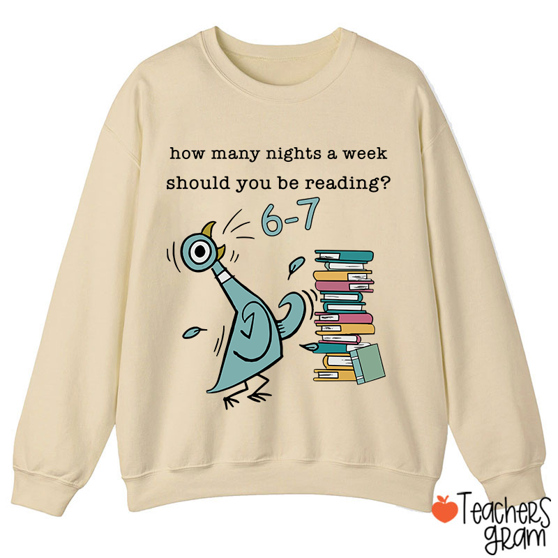 How Many Nights A Week Should You Be Reading Teacher Sweatshirt