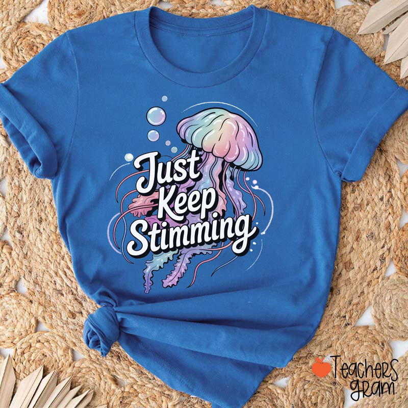 Just Keep Stimming Teacher T-Shirt